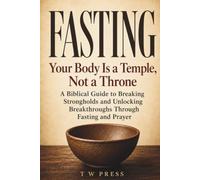 FASTING: Your Body Is A Temple Not a Throne