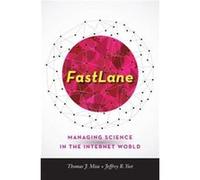 Fastlane: Managing Science In The Internet World (Johns Hopkins Studies In The History Of Technology) (Hardcover) Thomas J Misa, Jeffrey R Yost (Auteur)