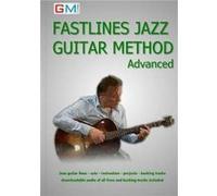 Fastlines Jazz Guitar Method Advanced: Learn to solo for jazz guitar with Fastlines, the combined book and audio tutor.