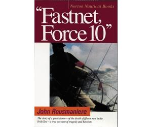 Fastnet Force 10: The Deadliest Storm in the History of Modern Sailing by John Rousmaniere (1993-09-08)