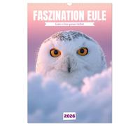 Faszination Eule - Eulen in ihrer ganzen Vielfalt (Wandkalender 2026 DIN A3 hoch), CALVENDO Monatskalender: Eulenvielfalt erleben: Majestätische Uhus, ... Käuze zeigen die ganze Faszination der Natur