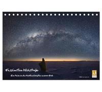 Faszination Milchstraße - eine Reise zu den Nachtlandschaften unserer Erde (Tischkalender 2026 DIN A5 quer), CALVENDO Monatskalender: Faszinierende Aufnahmen des Nachthimmels aus aller Welt