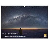 Faszination Milchstraße - eine Reise zu den Nachtlandschaften unserer Erde (Wandkalender 2026 DIN A3 quer), CALVENDO Monatskalender: Faszinierende Aufnahmen des Nachthimmels aus aller Welt