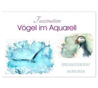 Faszination Vögel im Aquarell - Expressionistische Kunst von Doris Krüger (Wandkalender 2026 DIN A2 quer), CALVENDO Monatskalender: Expressionistische ... - Malerei exotischer und heimischer Vögel