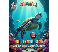 Faszinierende Seeschildkröten - Malbuch: Eine Reise in die Unterwasserwelt zu den faszinierenden Seeschildkröten auf 90 Seiten