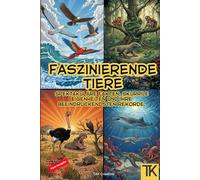 Faszinierende Tiere - Spektakuläre Fakten, skurrile Eigenheiten und ihre beeindruckendsten Rekorde: Spannendes Tierlexikon mit über 200 verschiedenen ... - Ideal als Geschenk und für Tierliebhaber