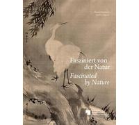 Fasziniert Von Der Natur / Fascinated by Nature: Landschaften, Pflanzen und Tiere in der Tradition chinesischer und japanischer Malerei aus der ... Painting from the Neumann-Ogando Collection