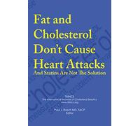 Fat and Cholesterol Don't Cause Heart Attacks and Statins are Not The Solution