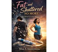 Fat and Shattered No More: A Mounjaro Memoir