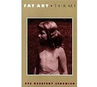 Fat Art Thin Art by Eve Kosofsky Sedgwick Eve Kosofsky Sedgwick (Auteur)