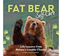 Fat Bear Self-Care Life Lessons from Nature's Lovable Chonks - Sarah Radziminski - Running Press Adult - ebook (ePub illustré) - Livre