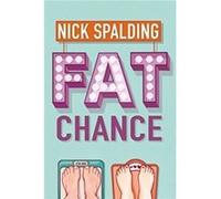 Fat Chance by Nick Spalding Inconnu (Auteur)