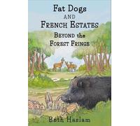Fat Dogs and French Estates - Beyond the Forest Fringe