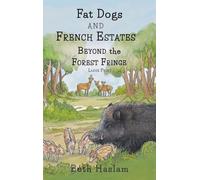 Fat Dogs and French Estates - Beyond the Forest Fringe - LARGE PRINT