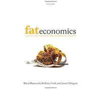 Fat Economics: Nutrition, Health, And Economic Policy