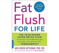 Fat Flush for Life by Ann Louise Gittleman Gittleman, Ann Louise (Auteur)