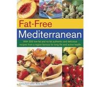 Fat-Free Mediterranean: With 200 Low-Fat And No-Fat Authentic And Delicious Recipes From A Region Famous For Long Life And Active Health (Paperback) Anne Sheasby, (Auteur)