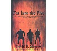 Fat into the Fire David P. Morrow (Auteur)