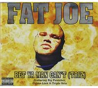 Fat Joe - Bet Ya Man Can't