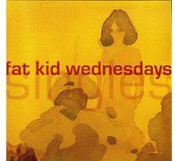 Fat Kid Wednesdays - Singles