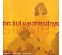 Fat Kid Wednesdays - Singles [Import]