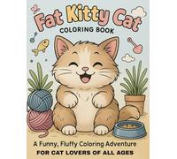 Fat Kitty Cat Coloring Book: A Hilarious Coloring Adventure with Chubby Cats & Funny Rhymes - Perfect for Kids, Cat Lovers, and Silly Adults
