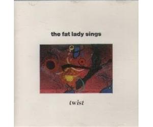Fat Lady Sings, the - Twist