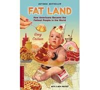Fat Land : How Americans Became the Fattest People in the World – Harvest