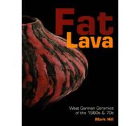Fat Lava: West German Ceramics of the 1960s and 70s