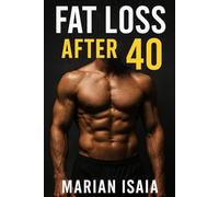 Fat Loss After 40: Fat Loss After 40: The Complete 90-Day Guide to Reclaim Your Body and Health