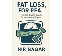 Fat Loss, For Real: Evidence-Based Guide for Women and Men