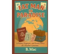 Fat Man In Paradise: A Funny, Poignant, and Erotic Story Of A Teacher's Journey