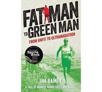 Fat Man to Green Man: From Unfit to Ultramarathon - [Version Originale] Inconnu (Auteur)