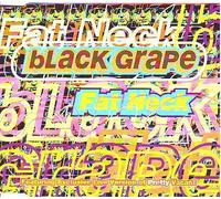 Black Grape - Fat Neck [Import]