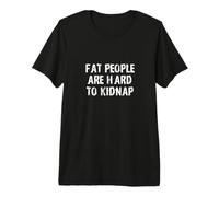 Fat People Hard to Kidnap/Funny Gym Workout Design T-Shirt Haut de Gamme