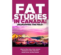 Fat Studies in Canada: (Re)Mapping the Field