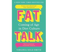 Fat Talk: Coming of age in diet culture - ‘A brave and radical book’ The Observer