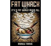 Fat Whack: It's a Fat World After All