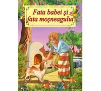 Fata babei si fata mosneagului - Ion Creanga