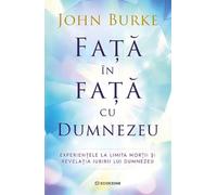 Fata in fata cu Dumnezeu - John Burke, Editie in limba romana