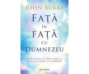 Fata in fata cu Dumnezeu - John Burke, Editie in limba romana