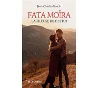 Fata Moïra La Fileuse de Destin - Jean-Charles Boschi - Le Lys Bleu - broché - Roman