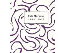 Fata Morgana 1965-2015 - Collectif - Fata Morgana - broché - Anthologie