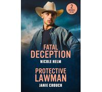 Fatal Deception / Protective Lawman: Fatal Deception (Bent County Protectors) / Protective Lawman (Warrior Peak Sanctuary)