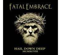 Fatal Embrace - Fatal Embrace - Hail Down Deep