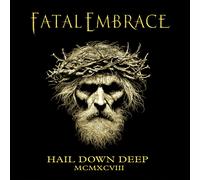 Fatal Embrace - Fatal Embrace - Hail Down Deep