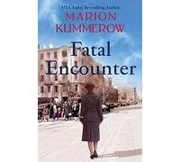 Fatal Encounter: An Absolutely Gripping And Heartbreaking World War 2 Saga