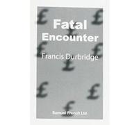 Fatal Encounter (French's Acting Edition) Durbridge, Francis (Auteur)