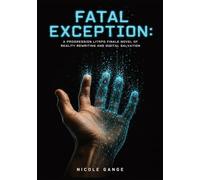 Fatal Exception: A Progression LitRPG Finale Novel of Reality Rewriting and Digital Salvation