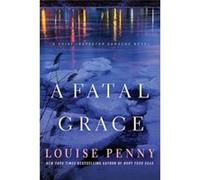 Fatal Grace | Louise Penny Louise PennyLouise Penny (Auteur)